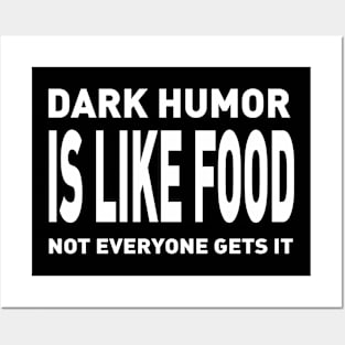 Dark Humor Is Like Food Not Everyone Gets Posters and Art